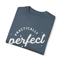 Practically Perfect Comfort Colors Unisex Garment-Dyed T-shirt