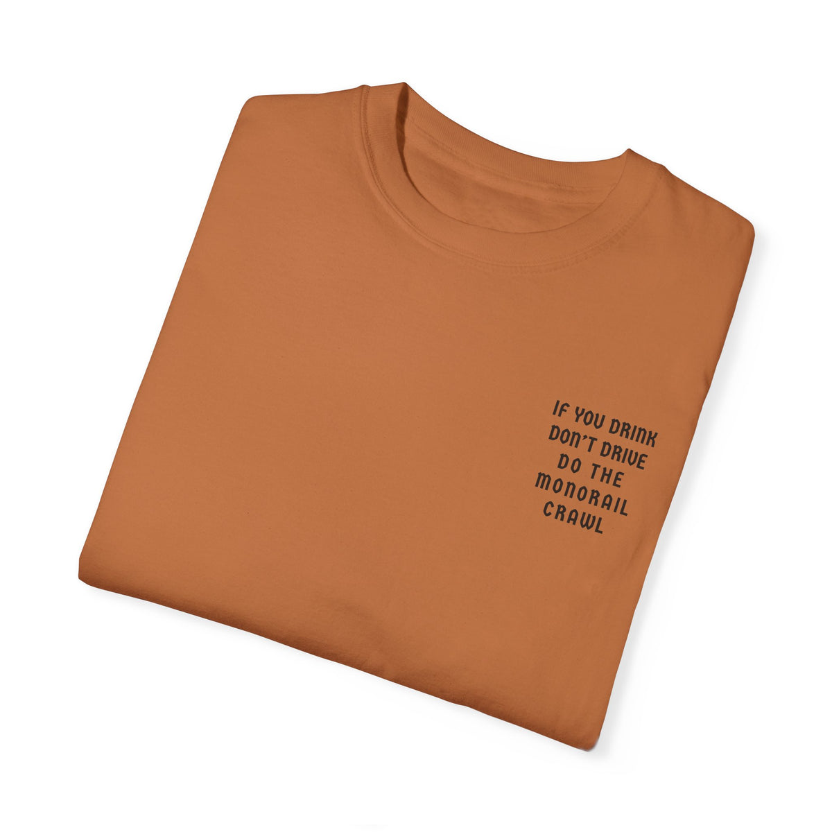 If You Drink Don't Drive Do The Monorail Crawl Comfort Colors Unisex Garment-Dyed T-shirt