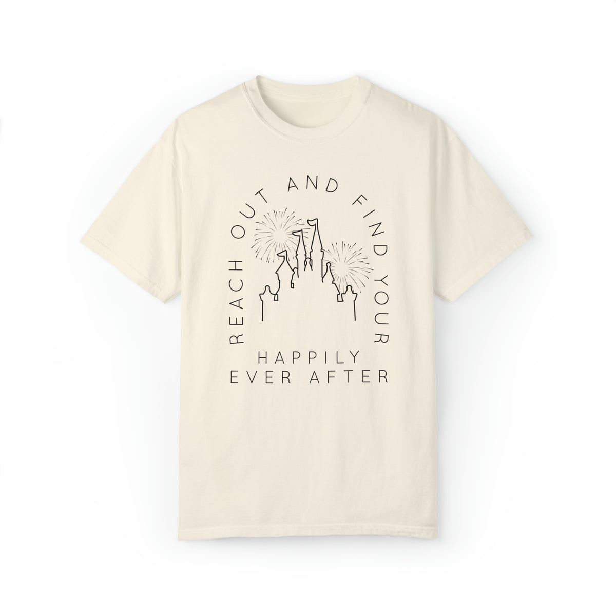 Reach Out And Find Your Happily Ever After Comfort Colors Unisex Garment-Dyed T-shirt