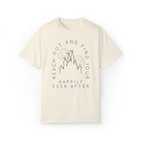Reach Out And Find Your Happily Ever After Comfort Colors Unisex Garment-Dyed T-shirt