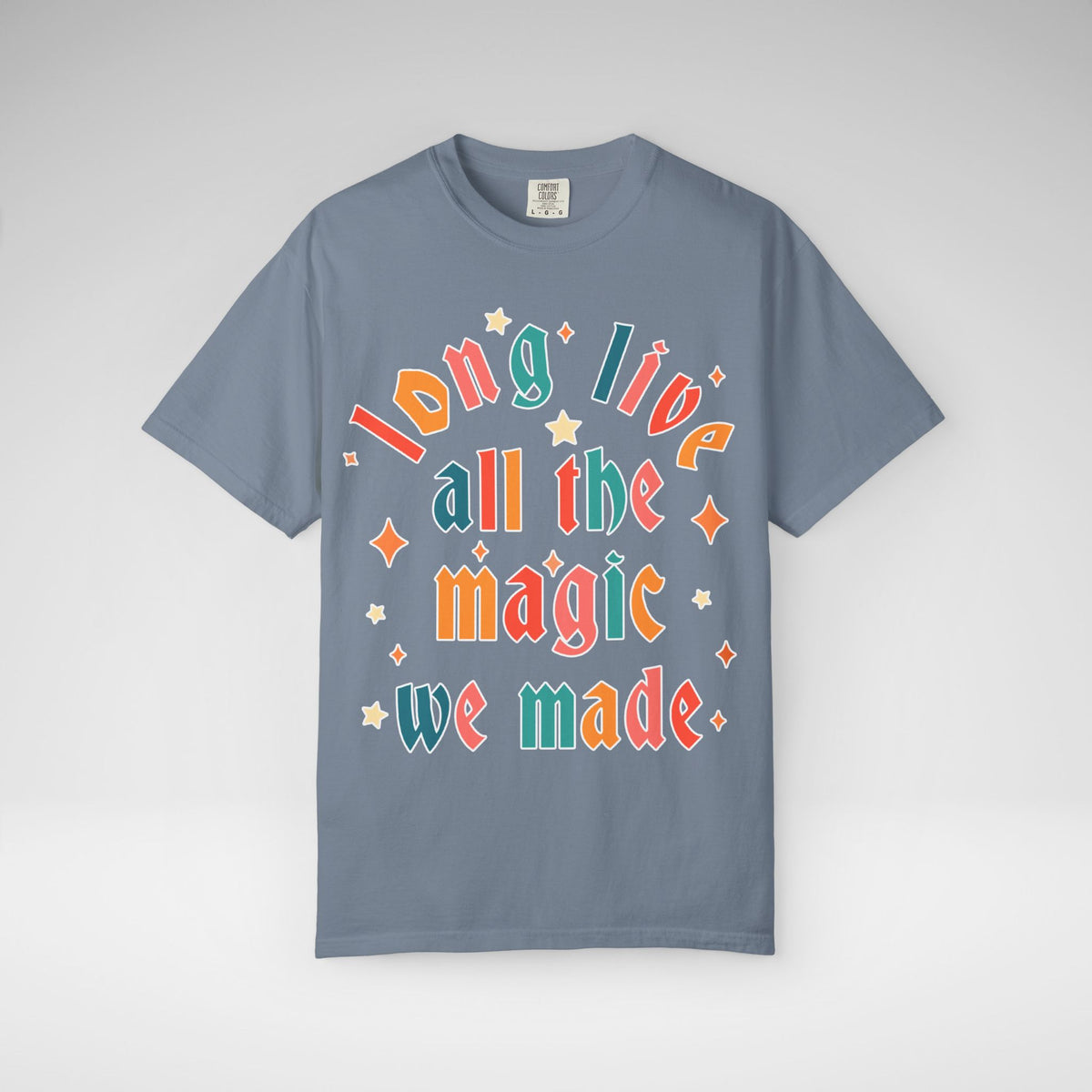 Long Live All The Magic We Made Comfort Colors Unisex Garment-Dyed T-shirt