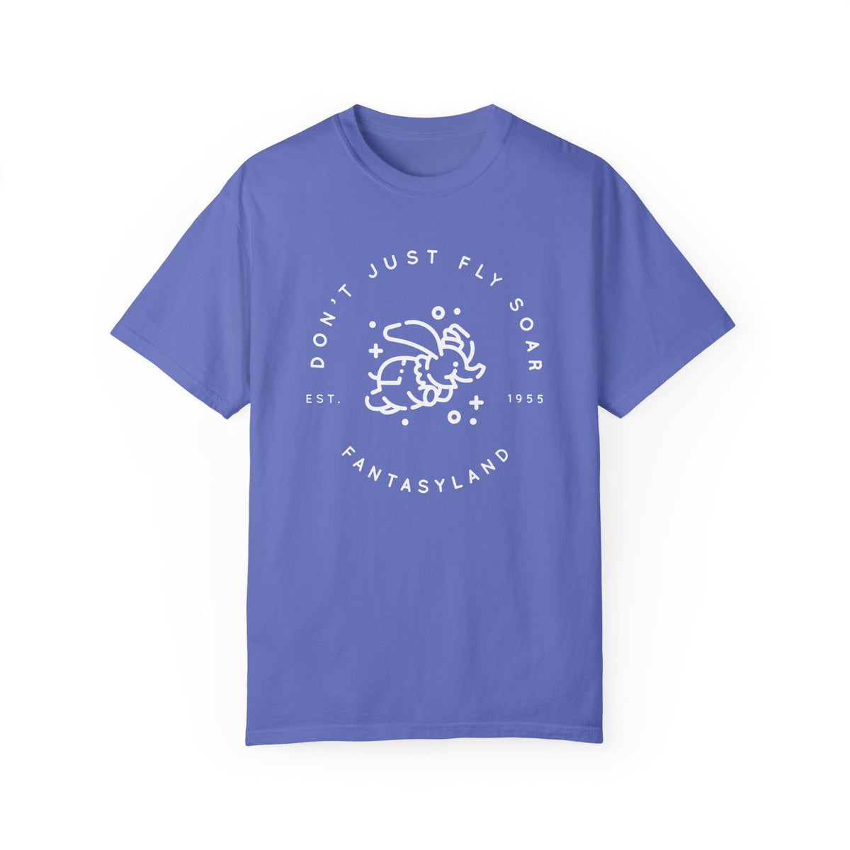 Don't Just Fly, Soar Comfort Colors Unisex Garment-Dyed T-shirt
