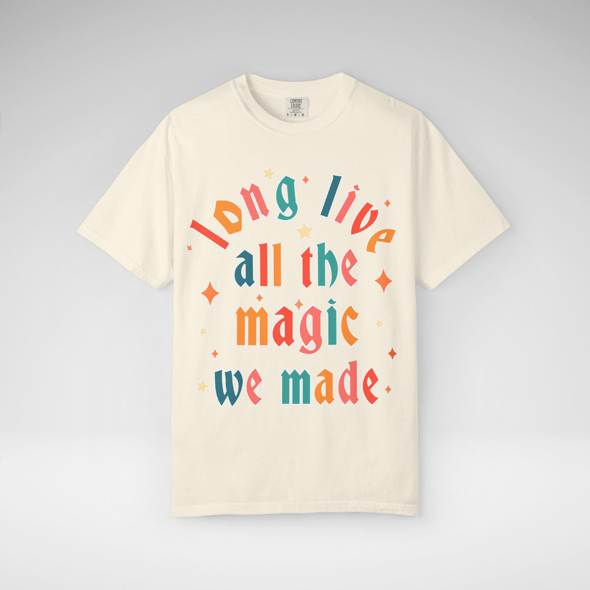 Long Live All The Magic We Made Comfort Colors Unisex Garment-Dyed T-shirt