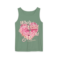 Who's Afraid Of Little Old Me Unisex Comfort Colors Garment-Dyed Tank Top