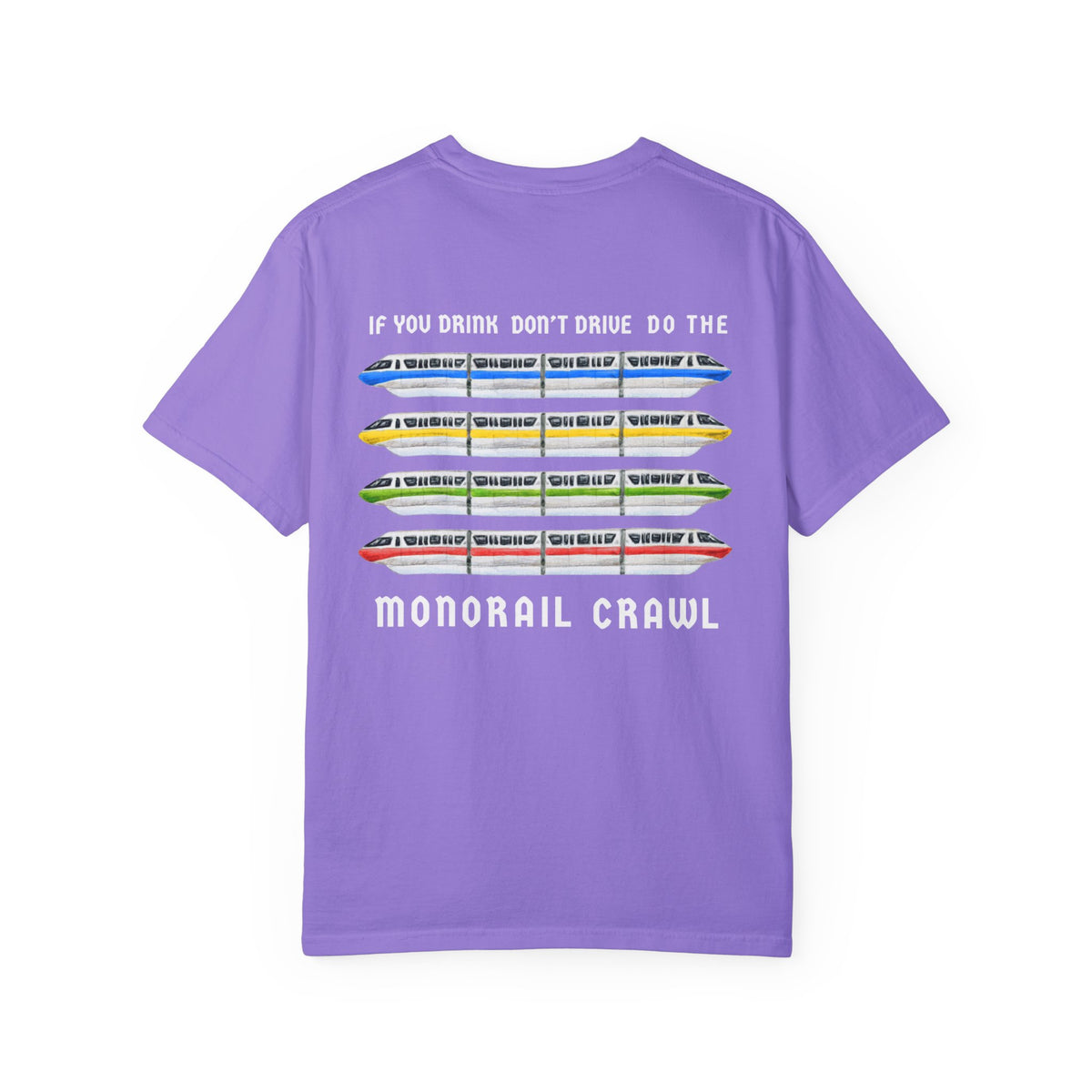 If You Drink Don't Drive Do The Monorail Crawl Comfort Colors Unisex Garment-Dyed T-shirt