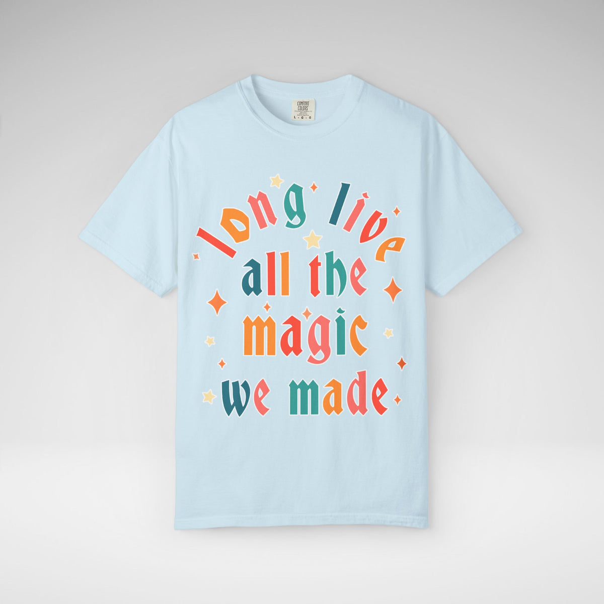 Long Live All The Magic We Made Comfort Colors Unisex Garment-Dyed T-shirt