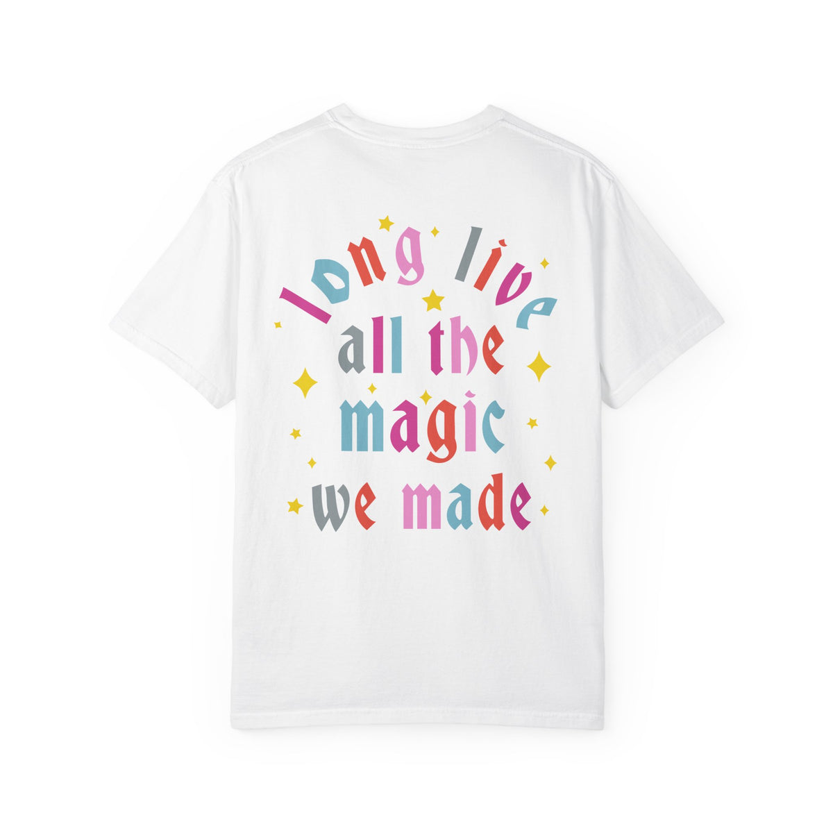 Long Live All The Magic We Made Comfort Colors Unisex Garment-Dyed T-shirt