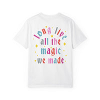 Long Live All The Magic We Made Comfort Colors Unisex Garment-Dyed T-shirt