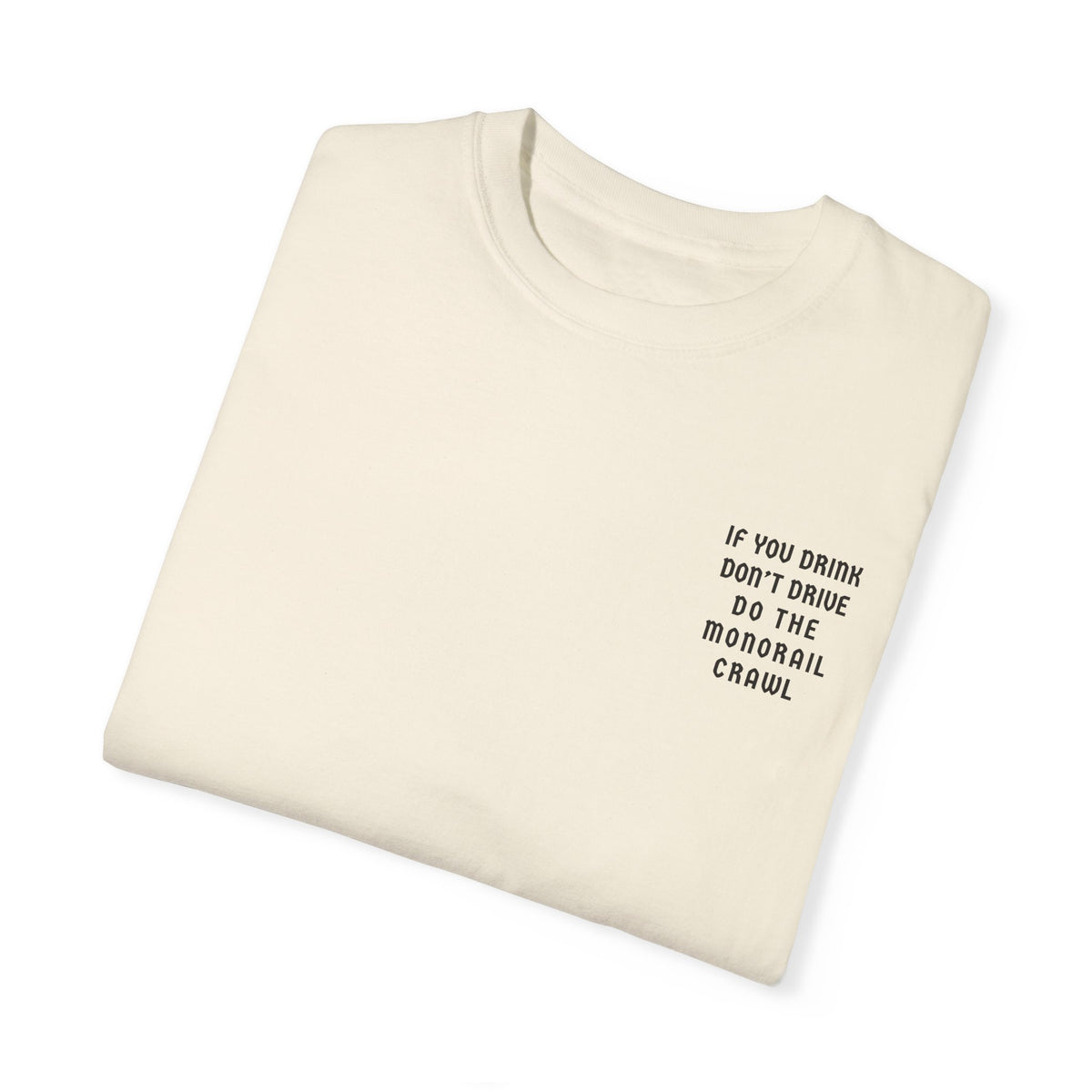 If You Drink Don't Drive Do The Monorail Crawl Comfort Colors Unisex Garment-Dyed T-shirt