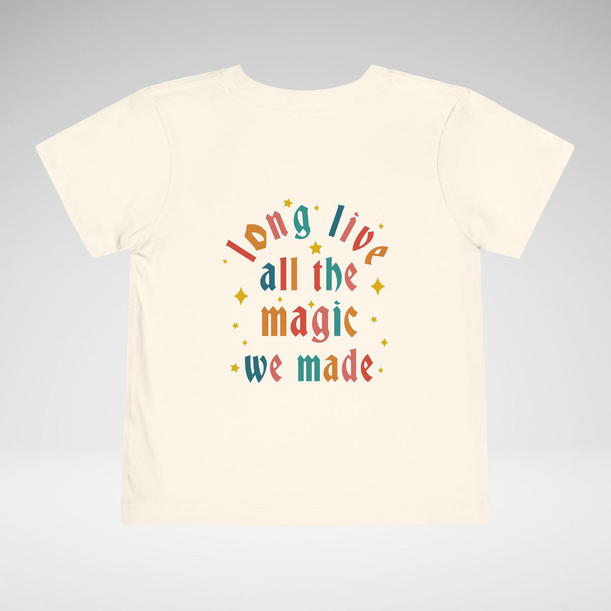 Long Live All The Magic We Made Toddler Bella Canvas Short Sleeve Tee