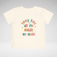 Long Live All The Magic We Made Toddler Bella Canvas Short Sleeve Tee