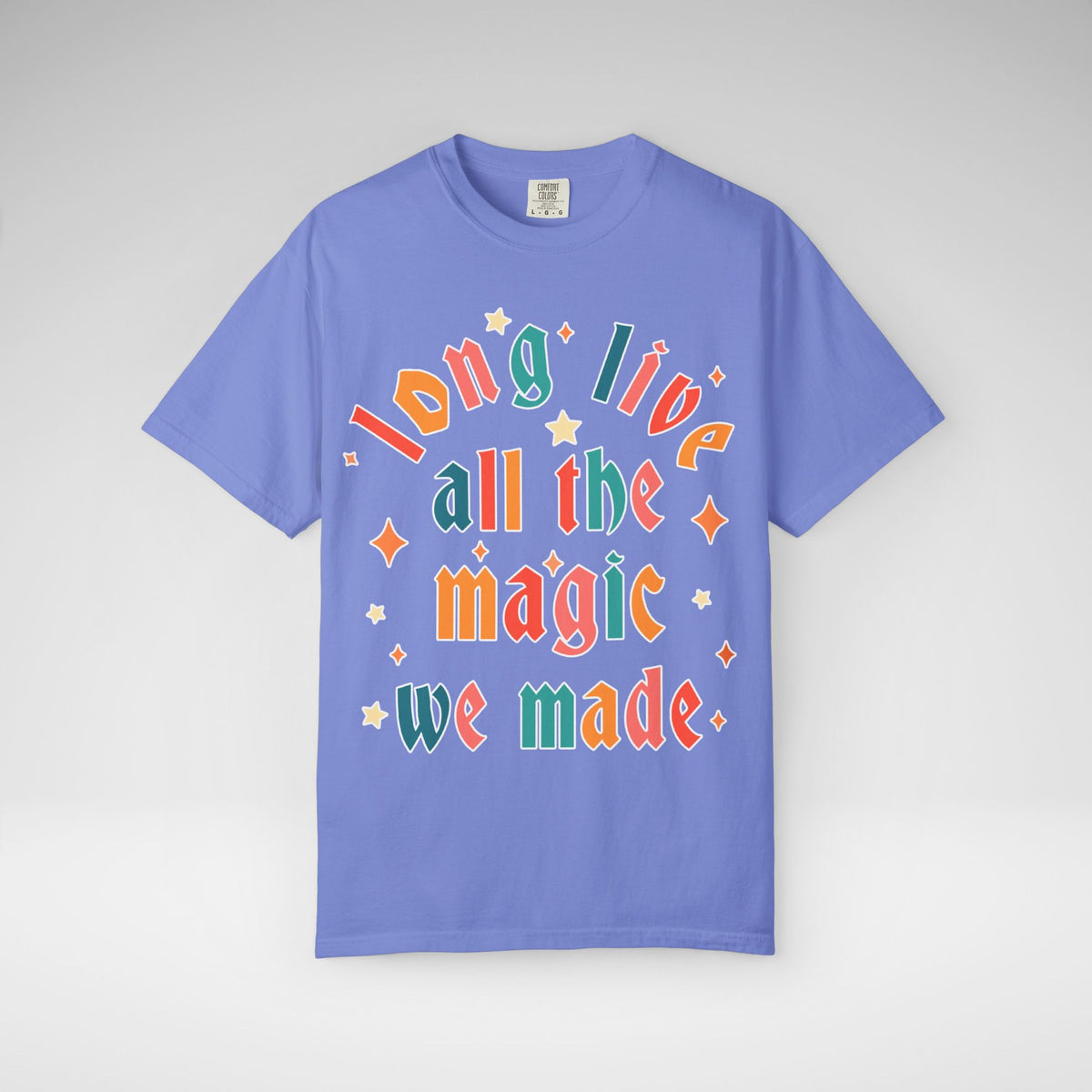 Long Live All The Magic We Made Comfort Colors Unisex Garment-Dyed T-shirt