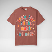 Long Live All The Magic We Made Comfort Colors Unisex Garment-Dyed T-shirt