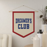 Dreamer's Club Wall Pennant