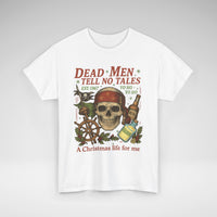 Dead Men Tell No Tales - A Christmas Life for Me Tee