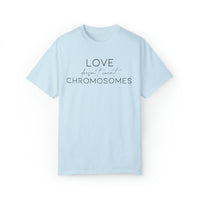 Love Doesn’t Count Chromosomes Comfort Colors Unisex Garment-Dyed T-shirt