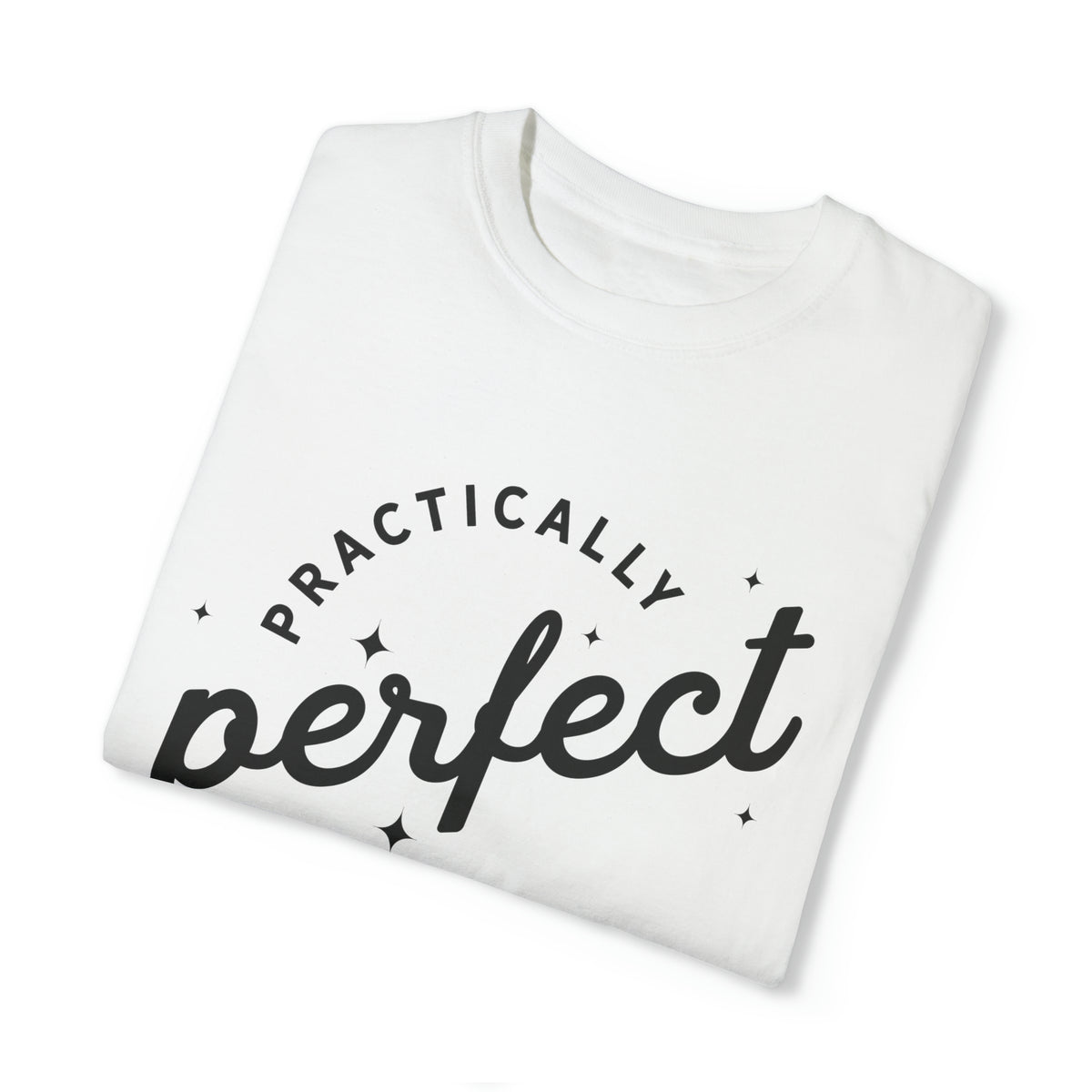 Practically Perfect Comfort Colors Unisex Garment-Dyed T-shirt