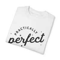 Practically Perfect Comfort Colors Unisex Garment-Dyed T-shirt