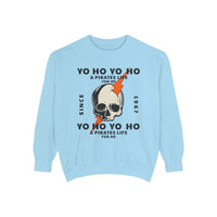 Yo Ho Pirates Life For Me Comfort Colors Unisex Garment-Dyed Sweatshirt
