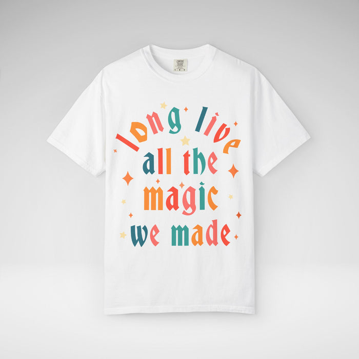 Long Live All The Magic We Made Comfort Colors Unisex Garment-Dyed T-shirt