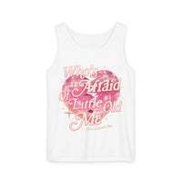Who's Afraid Of Little Old Me Unisex Comfort Colors Garment-Dyed Tank Top