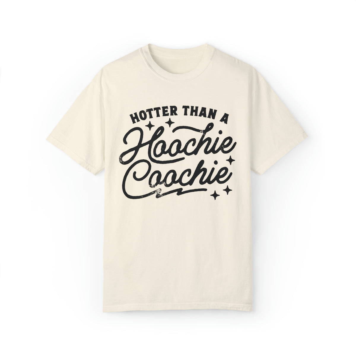 Hotter Than A Hoochie Coochie Comfort Colors Unisex Garment-Dyed T-shirt