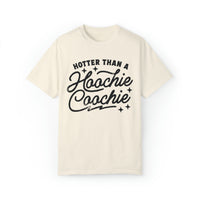 Hotter Than A Hoochie Coochie Comfort Colors Unisex Garment-Dyed T-shirt
