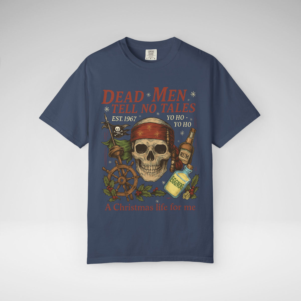 Dead Men Tell No Tales - A Christmas Life for Me Comfort Colors Unisex Garment-Dyed T-shirt