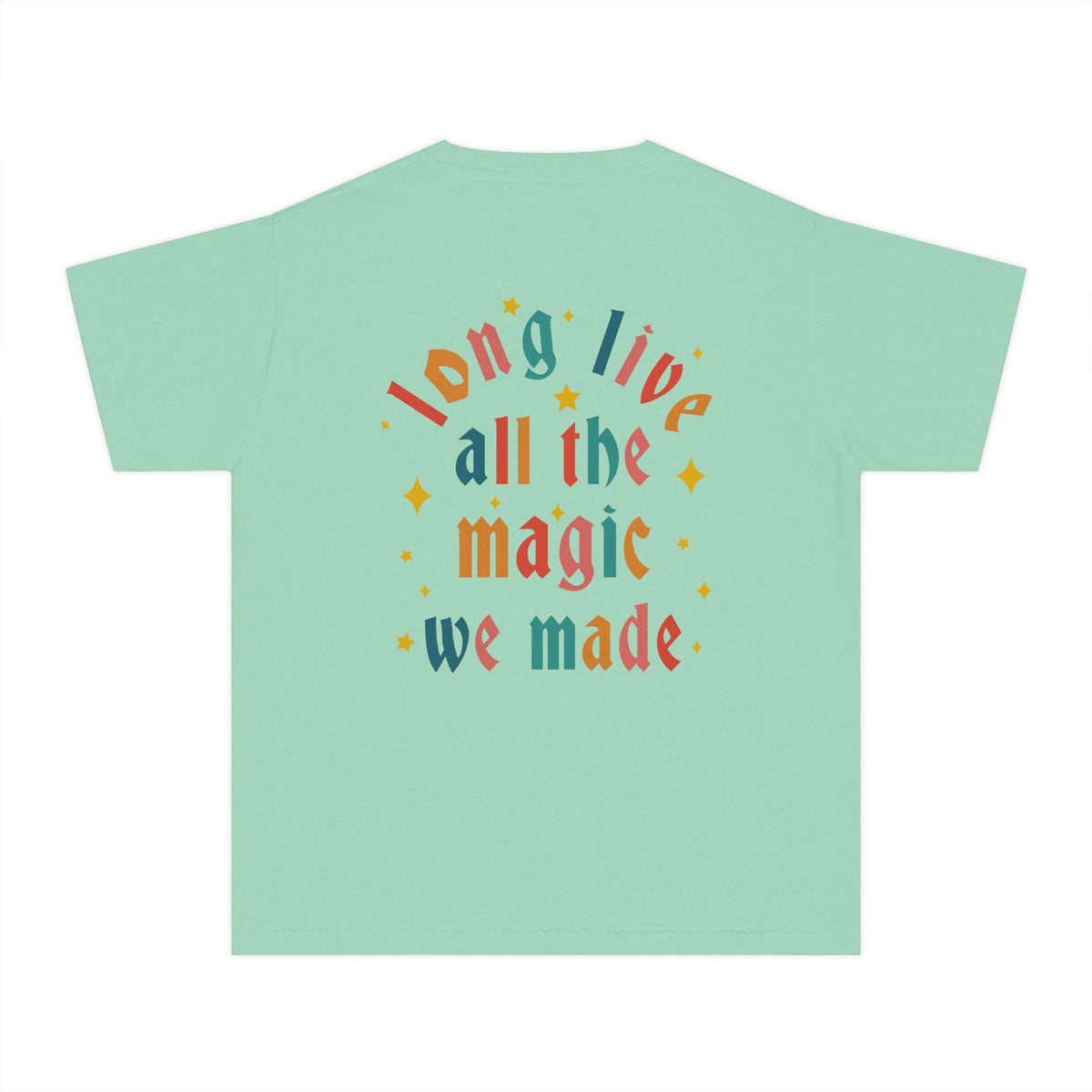 Long Live All The Magic We Made Comfort Colors Youth Midweight Tee