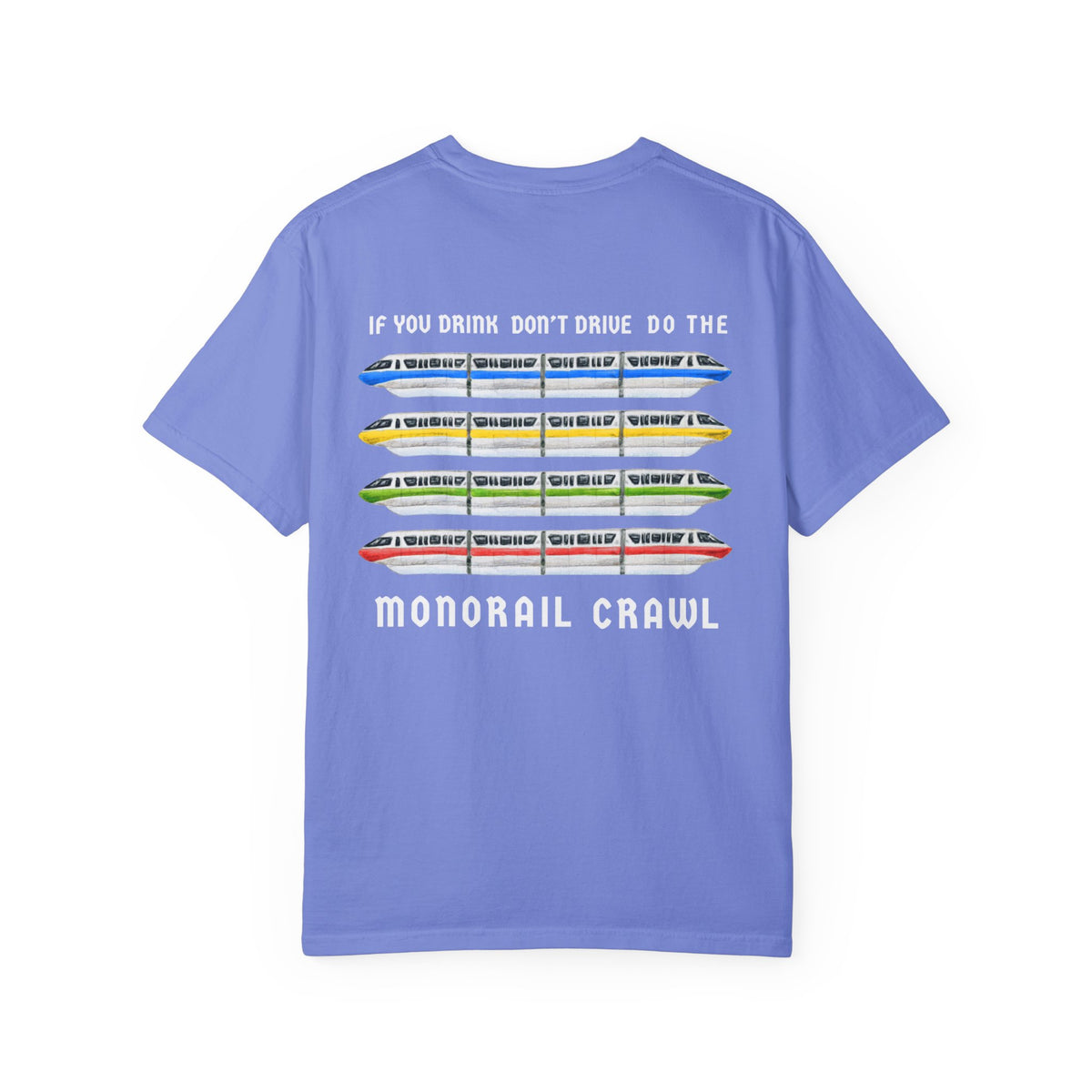 If You Drink Don't Drive Do The Monorail Crawl Comfort Colors Unisex Garment-Dyed T-shirt