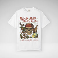 Dead Men Tell No Tales - A Christmas Life for Me Comfort Colors Unisex Garment-Dyed T-shirt