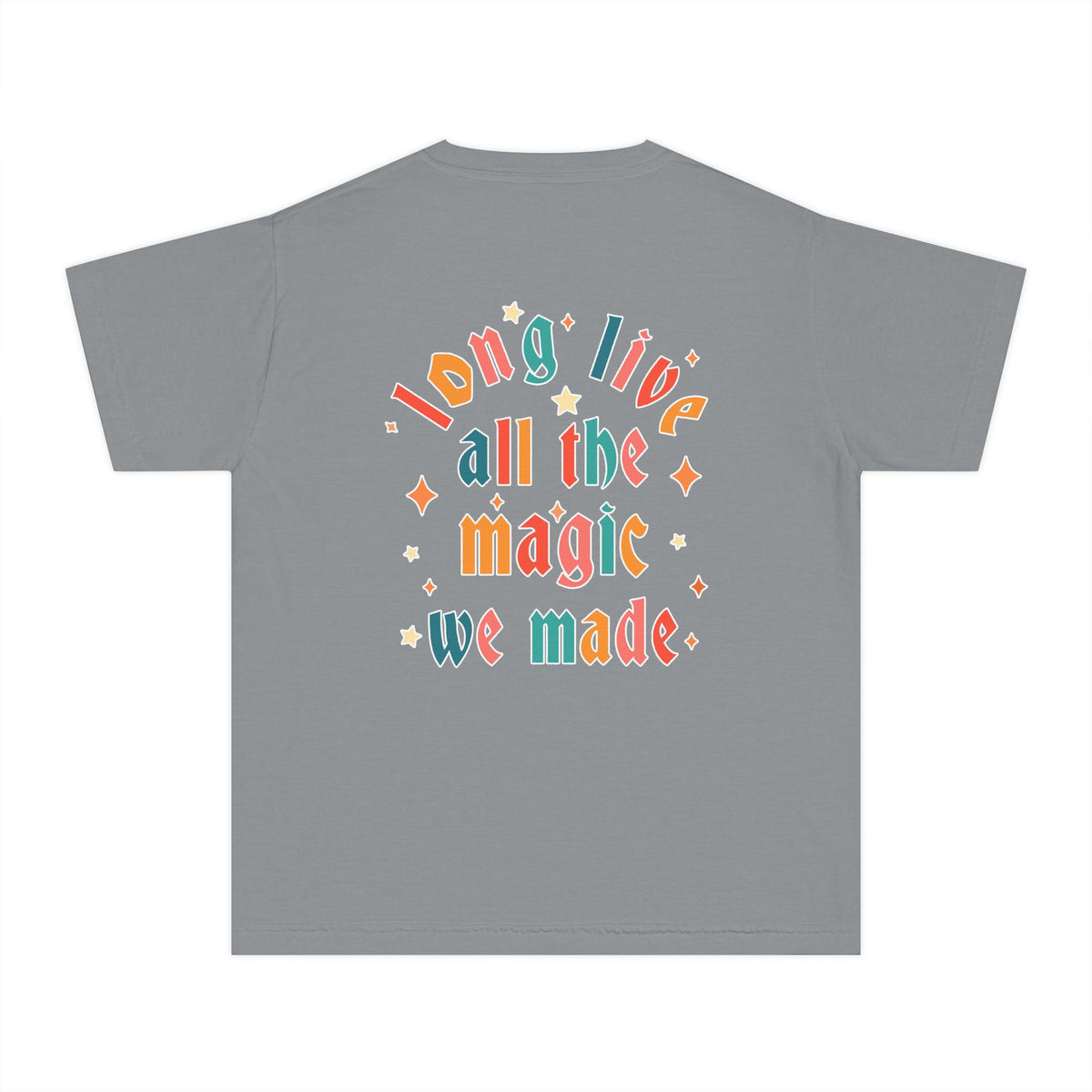 Long Live All The Magic We Made Comfort Colors Youth Midweight Tee