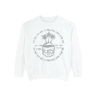 Yo Ho Yo Ho A Pirates Life For Me Comfort Colors Unisex Garment-Dyed Sweatshirt