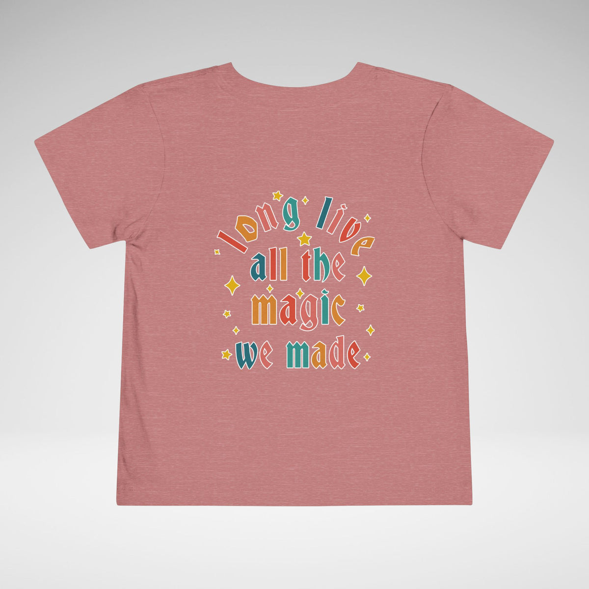 Long Live All The Magic We Made Toddler Bella Canvas Short Sleeve Tee