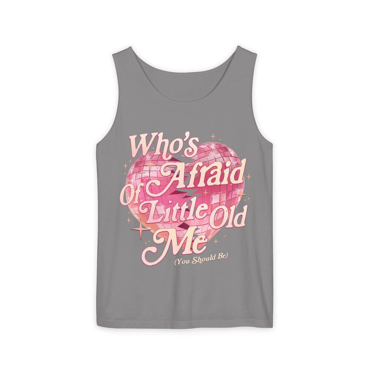 Who's Afraid Of Little Old Me Unisex Comfort Colors Garment-Dyed Tank Top