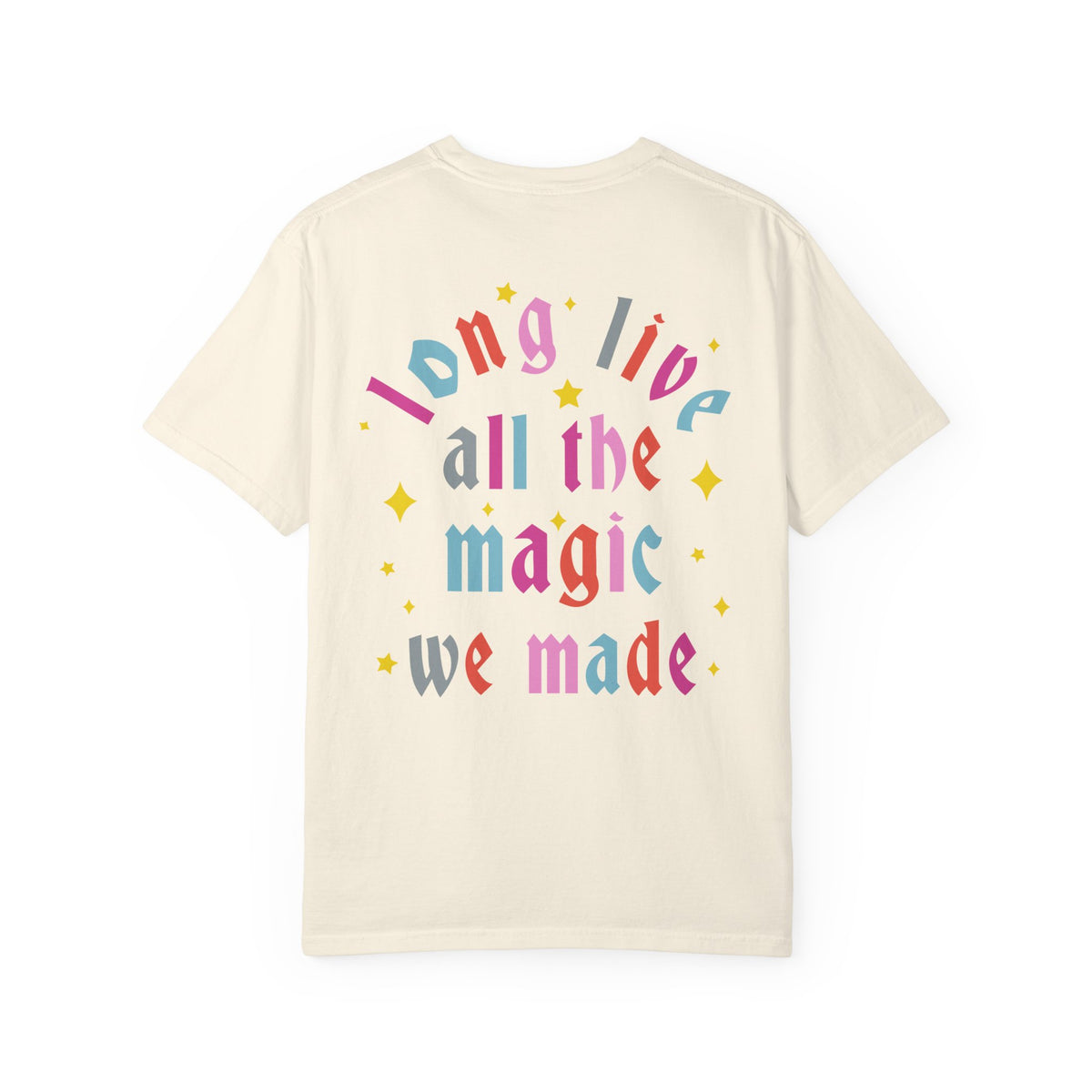 Long Live All The Magic We Made Comfort Colors Unisex Garment-Dyed T-shirt