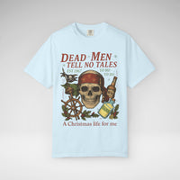 Dead Men Tell No Tales - A Christmas Life for Me Comfort Colors Unisex Garment-Dyed T-shirt