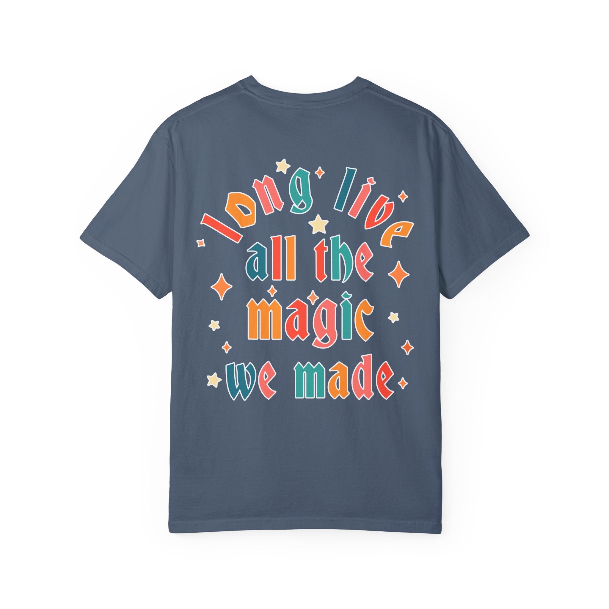 Long Live All The Magic We Made Comfort Colors Unisex Garment-Dyed