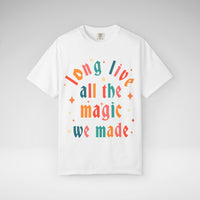 Long Live All The Magic We Made Comfort Colors Unisex Garment-Dyed T-shirt