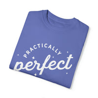 Practically Perfect Comfort Colors Unisex Garment-Dyed T-shirt