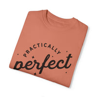 Practically Perfect Comfort Colors Unisex Garment-Dyed T-shirt
