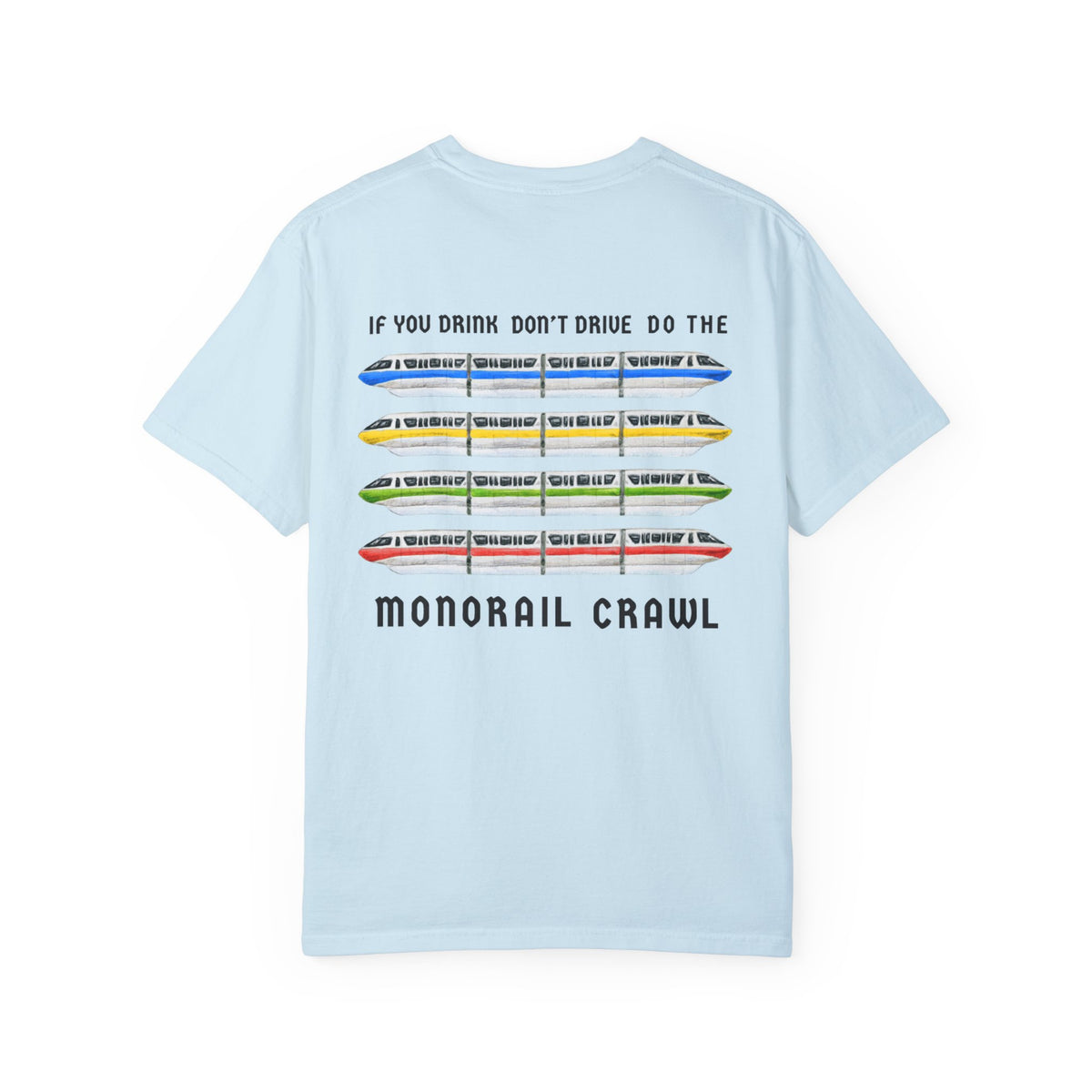 If You Drink Don't Drive Do The Monorail Crawl Comfort Colors Unisex Garment-Dyed T-shirt