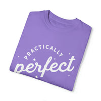 Practically Perfect Comfort Colors Unisex Garment-Dyed T-shirt