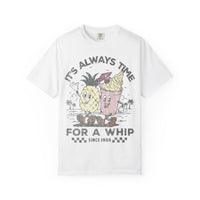 It's Always Time For A Whip Comfort Colors Unisex Garment-Dyed T-shirt