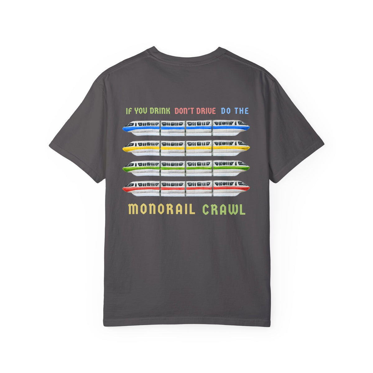 If You Drink Don't Drive Do The Monorail Crawl Comfort Colors Unisex Garment-Dyed T-shirt
